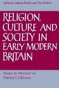Religion, Culture and Society in Early Modern Britain: Essays in Honour of Patrick Collinson
