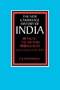 Bengal: The British Bridgehead: Eastern India 1740 1828