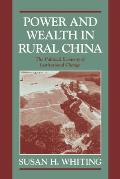 Power and Wealth in Rural China: The Political Economy of Institutional Change
