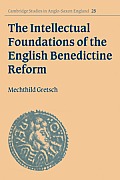 The Intellectual Foundations of the English Benedictine Reform