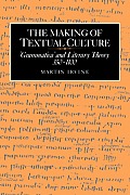 The Making of Textual Culture: 'Grammatica' and Literary Theory 350 1100