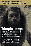 Tikopia Songs: Poetic and Musical Art of a Polynesian People of the Solomon Islands