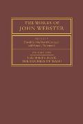 The Works of John Webster: Volume 1, the White Devil; The Duchess of Malfi: An Old-Spelling Critical Edition