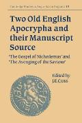 Two Old English Apocrypha and Their Manuscript Source: The Gospel of Nichodemus and the Avenging of the Saviour
