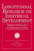 Longitudinal Research on Individual Development: Present Status and Future Perspectives