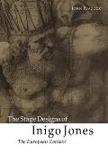 The Stage Designs of Inigo Jones: The European Context