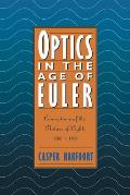 Optics in the Age of Euler: Conceptions of the Nature of Light, 1700 1795
