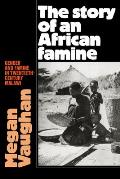 The Story of an African Famine: Gender and Famine in Twentieth-Century Malawi