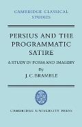 Persius and the Programmatic Satire: A Study in Form and Imagery