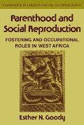 Parenthood and Social Reproduction: Fostering and Occupational Roles in West Africa