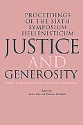 Justice and Generosity: Studies in Hellenistic Social and Political Philosophy - Proceedings of the Sixth Symposium Hellenisticum