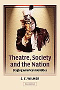 Theatre, Society and the Nation: Staging American Identities