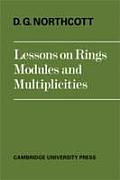 Lessons On Rings Modules Multiplicities