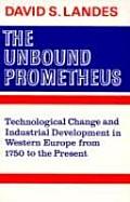 Unbound Prometheus: Technological Change & Industrial Development in Western Europe from 1750 to the Present