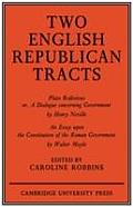 Two English Republican Tracts Plato Redivivus or a Dialogue concerning Government & an Essay upon the Constitution of the Roman Government