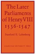 The Later Parliaments of Henry VIII: 1536-1547