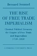 Rise of Free Trade Imperialism Classical Political Economy the Empire of Free Trade & Imperialism 1750 1850