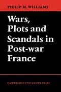 Wars Plots & Scandals In Post War France