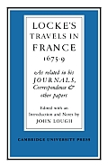 Lockes Travels in France 1675 1679: As Related in His Journals, Correspondence and Other Papers