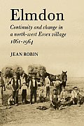 Elmdon: Continuity and Change in a North-West Essex Village 1861-1964