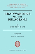 Bradwardine and the Pelagians: A Study of His 'de Causa Dei' and It's Opponents