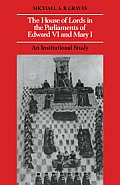 The House of Lords in the Parliaments of Edward VI and Mary I: An Institutional Study