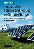A History of the Science and Politics of Climate Change: The Role of the Intergovernmental Panel on Climate Change