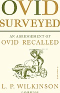 Ovid Surveyed: An Abridgement for the General Reader of 'Ovid Recalled'