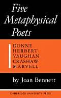 Five Metaphysical Poets: Donne, Herbert, Vaughan, Crashaw, Marvell
