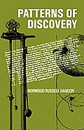 Patterns Of Discovery An Inquiry Into the Conceptual Foundations of Science
