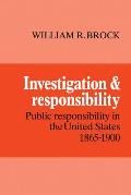 Investigation and Responsibility: Public Responsibility in the United States, 1865-1900