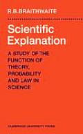 Scientific Explanation: A Study of the Function of Theory, Probability and Law in Science