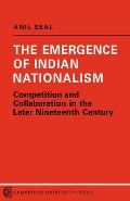 The Emergence of Indian Nationalism: Competition and Collaboration in the Later Nineteenth Century