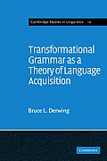 Transformational Grammar as a Theory of Language Acquisition: A Study in the Empirical Conceptual and Methodological Foundations of Contemporary Lingu