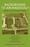 Background to Archaeology: Britain in Its European Setting