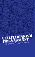 Utilitarianism For & Against