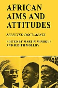 African Aims and Attitudes: Selected Documents