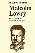Malcolm Lowry: His Art and Early Life: A Study in Transformation