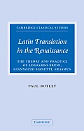 Latin Translation in the Renaissance: The Theory and Practice of Leonardo Bruni, Giannozzo Manetti and Desiderius Erasmus