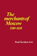 The Merchants of Moscow 1580-1650