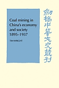 Coal Mining in China's Economy and Society 1895-1937