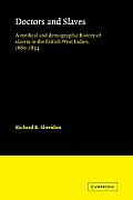 Doctors and Slaves: A Medical and Demographic History of Slavery in the British West Indies, 1680-1834
