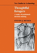 Thoughtful Foragers: A Study of Prehistoric Decision Making