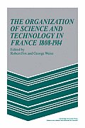 The Organization of Science and Technology in France 1808-1914