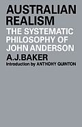 Australian Realism: The Systematic Philosophy of John Anderson