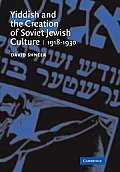 Yiddish and the Creation of Soviet Jewish Culture: 1918-1930