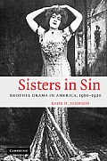 Sisters in Sin: Brothel Drama in America, 1900 1920