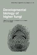 Developmental Biology of Higher Fungi: Symposium of the British Mycological Society Held at the University of Manchester April 1984