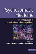 Psychosomatic Medicine: An Introduction to Consultation-Liaison Psychiatry