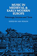 Music in Medieval and Early Modern Europe: Patronage, Sources and Texts